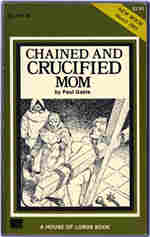 Oakmore Enterprises (Greenleaf Classics) Liverpool Book - House Of Lords Series LB-1138 (March 1983) - Chained And Crucified Mom by Paul Gable