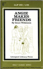Liverpool Library Press Adult Classic Series LLP-163 (Nov 1969) - Angie Makes Friends by Grace Wilkinson